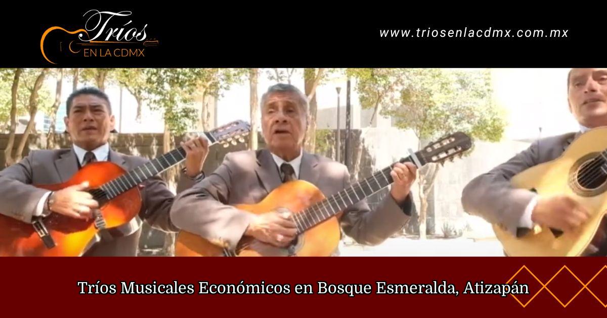 Tríos Musicales Económicos en Bosque Esmeralda, Atizapán