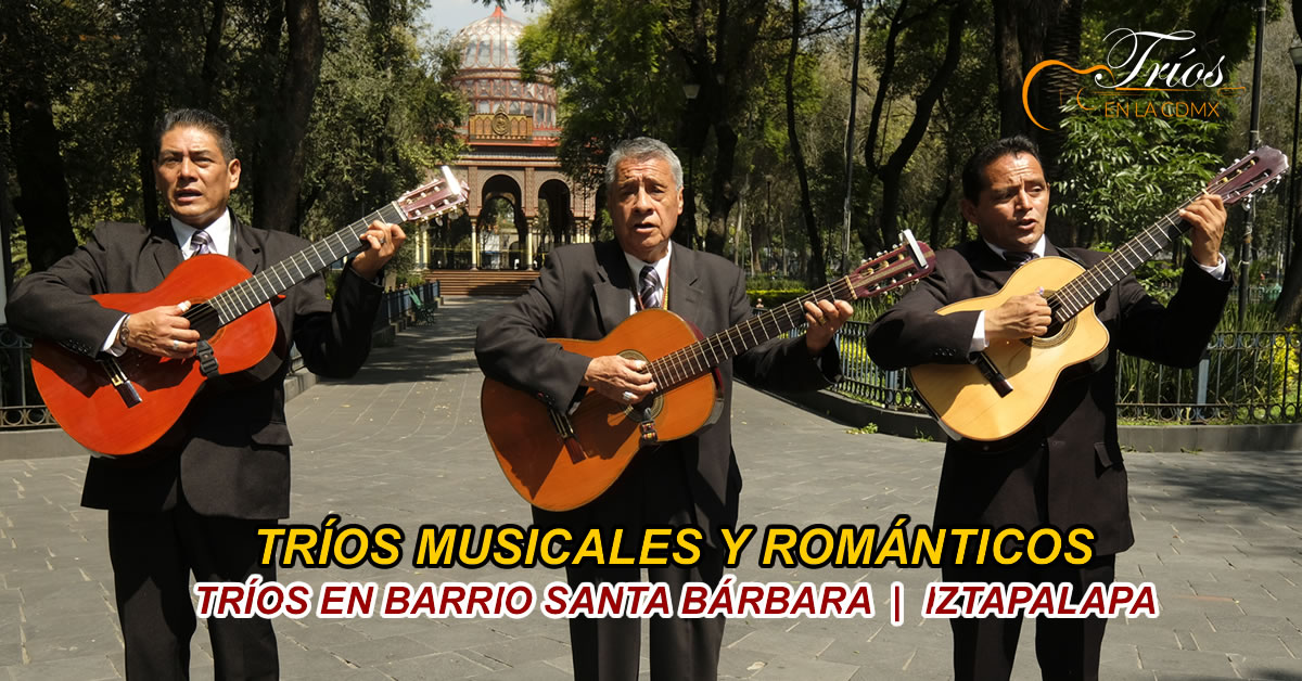 trios musicales en barrio santa barbara