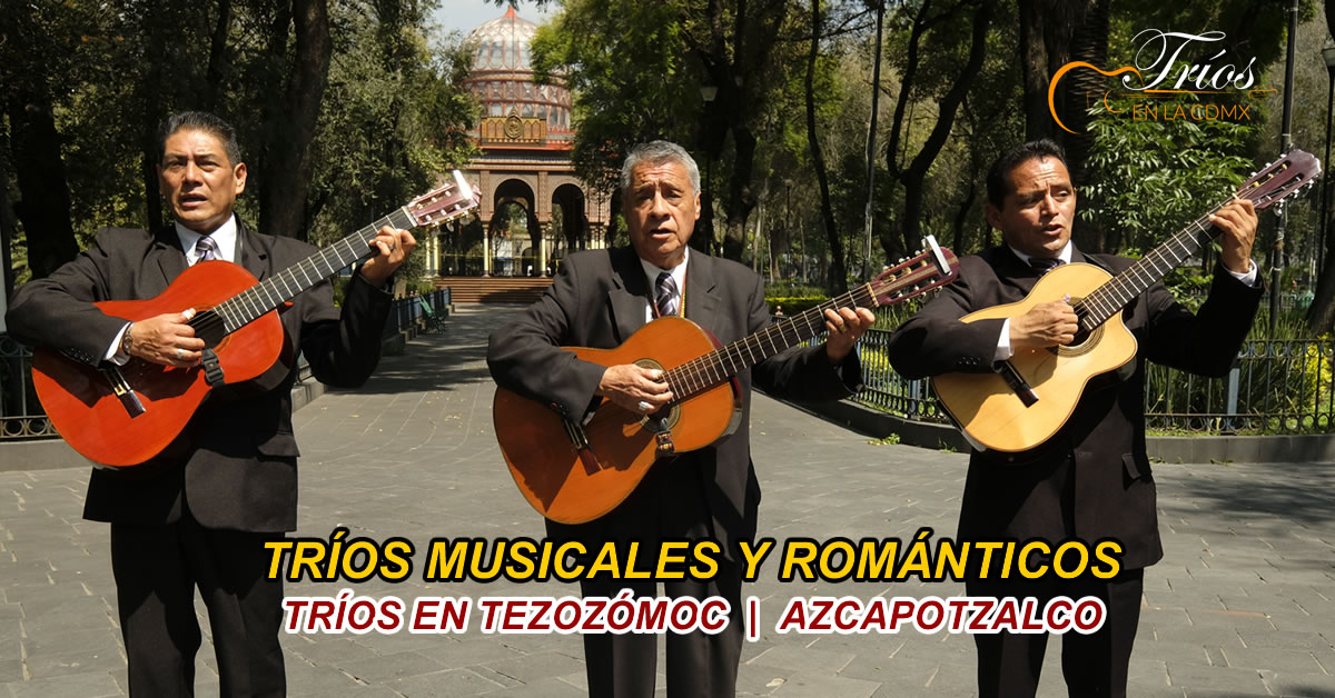 trios musicales en Tezozómoc 